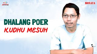 Dhalang Poer - Kudhu Mesuh (Official Music Video)