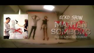 ECKO SHOW   Mantan Sombong Feat  LIL ZI Prod  by BONZBEAT Official Audio