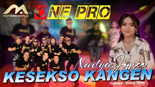 KESEKSO KANGEN | Nadya Jessica | Sing koyo ademe bengi iki | ONE PRO official Live