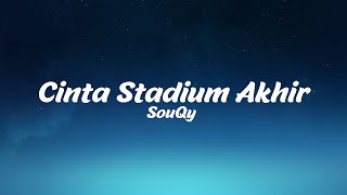 SouQy - Cinta Stadium Akhir Lirik (LyricBy)
