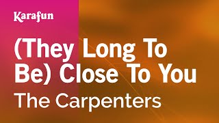 (They Long to Be) Close to You - The Carpenters | Karaoke Version | KaraFun