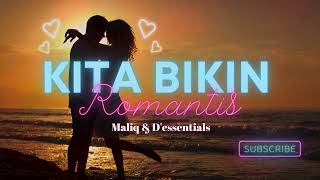(Kita Bikin Romantis) Kita Bikin Romantis|Maliq & D'essentials| Lyrics + English Translation