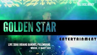 Full Dj GoldenStar Terbaru | Dj Ferdinand Vs Dj Frans | Live Soak Bujang Gandus | Malam