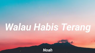 NOAH - Walau Habis Terang (Lirik Lagu)