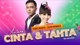 Antara Cinta Dan Tahta – Gerry Mahesa Feat Tasya Rosmala (Original Artist) - Om. Adella