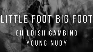 Childish Gambino feat. Young Nudy - Little Foot Big Foot (Lyric Video)