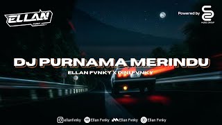 DJ PURNAMA MERINDU VIRAL TIKTOK 2023 [ELLAN FVNKY & DINI FVNKY]