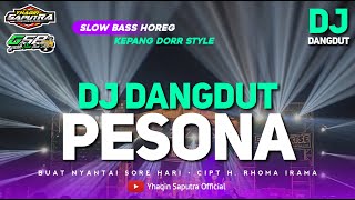 DJ DANGDUT PESONA || KUTERPESONA NUANSA INDAH • SLOW BASS KEPANG DORR HOREG BY YHAQIN SAPUTRA