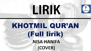 LIRIK KHOTMIL QUR'AN (FULL LIRIK) - NISA HANIFA