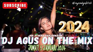 DJ AGUS JUMAT 5 JANUARI 2024 TERBARU ATHENA BANJARMASIN