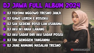 DJ JAWA FULL ALBUM VIRAL TIKTOK TERBARU 2024 || DJ TEKAMU GOWO TRESNO JANJI RABAKAL NGELIYO FULL BAS