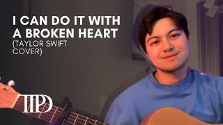 I Can Do It With A Broken Heart - Taylor Swift | Mickey Santana Cover