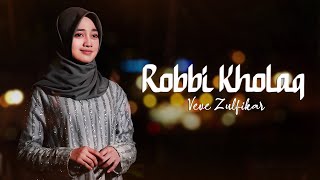 Veve Zulfikar - Robbi Kholaq ( Lyric Video )