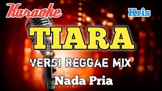 Tiara - Karaoke versi Reggae mix nada Pria