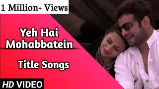 Yeh Hai Mohabbatein | Title Songs | Lyrical | Ishita-Raman | Star Plus