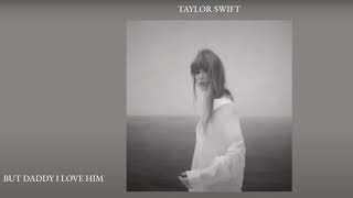 Taylor Swift - But Daddy I Love Him