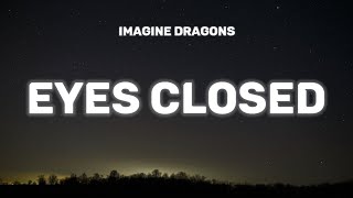 Imagine Dragons - Eyes Closed (Lyrics) | Lock me up in a maze
