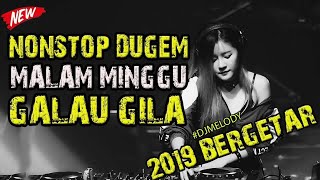 NONSTOP DUGEM MALAM MINGGU GALAU 2019 FULL BASSNYA GILAAA | DJ TERBARU 2019 REMIX BREAKBEAT MANTAP