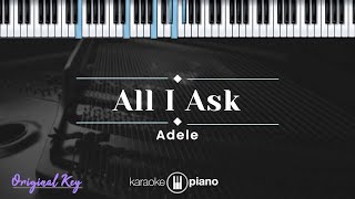 All I Ask - Adele (KARAOKE PIANO - ORIGINAL KEY)