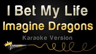 Imagine Dragons - I Bet My Life (Karaoke Version)