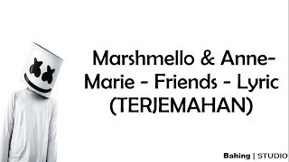 MARSHMELLO & ANNE-MARIE - FRIENDS LYRIC (TERJEMAHAN)