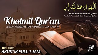 Allahummarhamna Bil Quran - Lirik Doa Khotmil/Khatam Quran dan Artinya Full 1 Jam || El Ghoniy