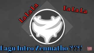 LAGU INTRO Zenmatho || Gamper Dadoni ft. DNKR - La La La || #3
