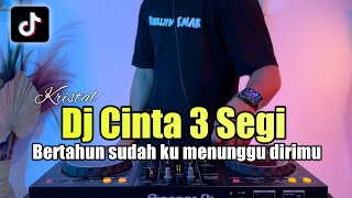 DJ CINTA TIGA SEGI REMIX BERTAHUN SUDAH KU MENUNGGU DIRIMU FULL BASS