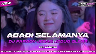 DJ ABADI SELAMANYA - OST LEGENDA || STYLE PARGOY JEDAG JEDUG BASS HOROR GLERR SEDUNIA 🔊