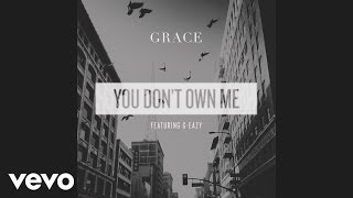 SAYGRACE - You Don't Own Me (Audio) ft. G-Eazy
