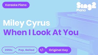 Miley Cyrus - When I Look At You (Piano Karaoke)