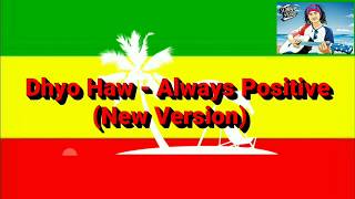Dhyo Haw - Always Positive (New Version)
