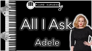 All I Ask - Adele - Piano Karaoke Instrumental