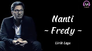 Nanti - Fredy ( Lirik Lagu)