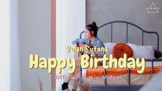Bulan Sutena - Happy Birthday (Official Music Video)