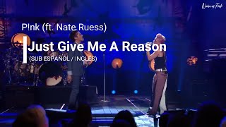 Pink (ft. Nate Ruess) - Just Give Me A Reason (Sub Español / Inglés)