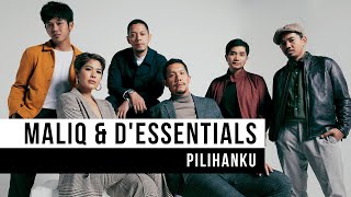 MALIQ & D'Essentials - Pilihanku (Official Music Video)