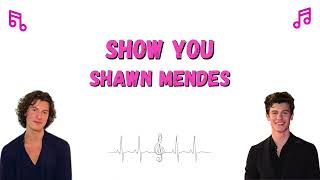 Lirik Lagu Shawn Mendes - Show You