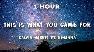 [1 Hour] This Is What You Came For - Calvin Harris ft. Rihanna | 1 Hour Loop