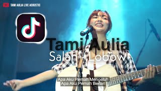 SALAH LOBOW [ LIRIK ] TAMI AULIA #TIKTOK
