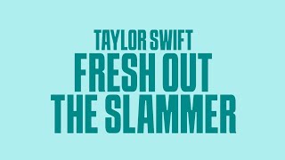 Taylor Swift - Fresh Out The Slammer (Lyrics)