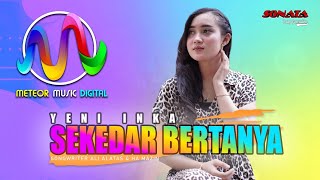 Yeni Inka Feat.Sonata - Sekedar Bertanya [Official Music Video]