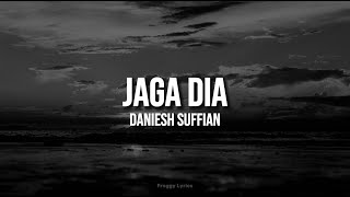 Jaga Dia - Daniesh Suffian (LYRICS)