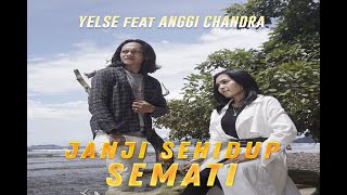 YELSE feat ANGGI CHANDRA - JANJI SEHIDUP SEMATI || OFFICIAL LIRIK & COVER