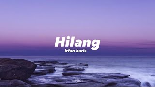 Hilang - Irfan Haris (lyrics)