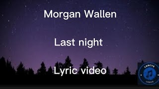 Morgan Wallen - Last night Lyric video