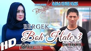 BERGEK   BOH HATE 3 ( House Remix Special Edition Boh Hate 3 ) HD Quality 2017