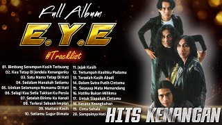 EYE Full Album Pilihan Terbaik & Terpopuler - Koleksi Lagu Hits Kenangan Malaysia Tahun 90an