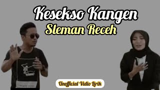 SLEMANRECEH - KESEKSO KANGEN (Unofficial Vidio Lirik)