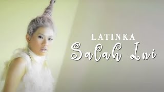 LATINKA - Salah Ini (Official Music Video Clip)